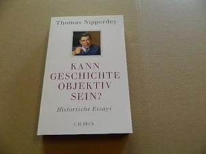 Bild des Verkufers fr Kann Geschichte objektiv sein? : historische Essays. Thomas Nipperdey. Hrsg. von Paul Nolte / Beck'sche Reihe ; 6115 zum Verkauf von Versandantiquariat Schfer