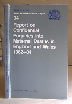 Report On Confidential Enquiries Into Maternal Deaths In England And Wales 1982 - 1984