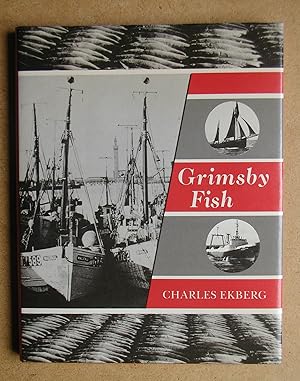 Grimsby Fish: The Story of the Port and the Decline and Fall of the Deep Water Industry.