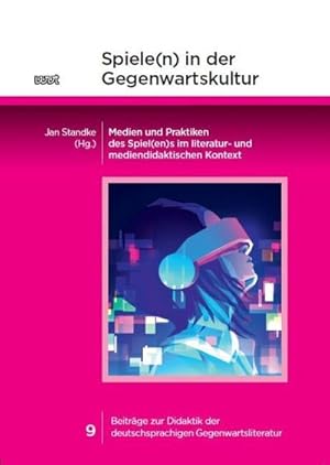 Bild des Verkufers fr Spiele(n) in der Gegenwartskultur : Medien und Praktiken des Spiel(en)s im literatur- und mediendidaktischen Kontext zum Verkauf von AHA-BUCH GmbH