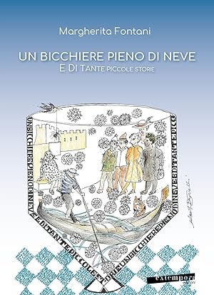 Seller image for Un bicchiere pieno di neve e di tante piccole storie for sale by Libro Co. Italia Srl