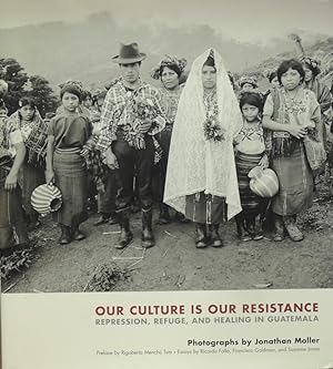 Imagen del vendedor de Our Culture Is Our Resistance: Repression, Refuge, and Healing in Guatemala *SIGNED* a la venta por Basket Case Books