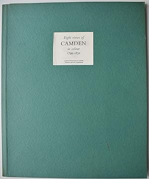 Seller image for EIGHT VIEWS OF CAMDEN IN COLOUR 1799-1850 Reproductions from prints in the Local History Collection of the Libraries and Arts Department for sale by Dodman Books