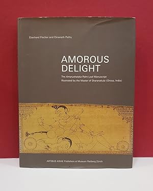 Amorous Delight: The Amarushataka Palm Leaf Manuscript Illustrated by the Master of Sharanakula (...