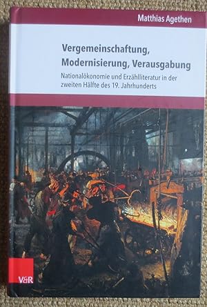 Vergemeinschaftung, Modernisierung, Verausgabung : Nationalökonomie und Erzählliteratur in der zw...