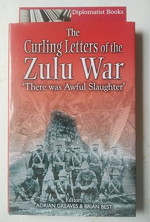 The Curling Letters of the Zulu War: 'There Was Awful Slaughter'