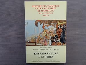 Bild des Verkufers fr Histoire du commerce et de l'industrie de Marseille XIX-XX sicle. Tome XIII. - ENTREPRENEURS D'EMPIRES. zum Verkauf von Tir  Part