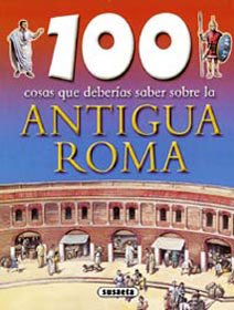 Seller image for 100 cosas que deberias saber sobre la antigua Roma/ Ancient Rome (100 cosas que deberias saber/ 100 Things You Should Know) for sale by WeBuyBooks