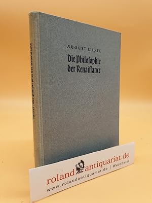 Image du vendeur pour Die Philosophie der Renaissance / August Riekel / Geschichte der Philosophie in Einzeldarstellungen ; Abt. 4,1, Bd. 15 mis en vente par Roland Antiquariat UG haftungsbeschrnkt