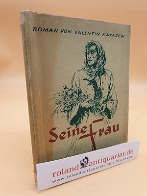 Imagen del vendedor de Seine Frau : Roman / Valentin Katajew a la venta por Roland Antiquariat UG haftungsbeschrnkt