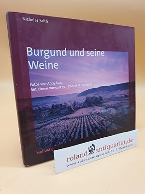 Seller image for Burgund und seine Weine / Nicholas Faith. Fotos von Andy Katz. Mit einem Vorw. von Robert M. Parker Jr. [bers: Reinhard Ferstl] for sale by Roland Antiquariat UG haftungsbeschrnkt