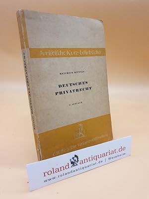 Deutsches Privatrecht : Ein Studienbuch / Heinrich Mitteis / Juristische Kurz-Lehrbücher