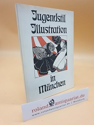 Seller image for Jugendstil-Illustration in Mnchen : Eine Ausstellung d. Stadtbibliothek Mnchen in Verbindung mit d. Stuck-Jugendstil-Verein, Stuck-Villa Mnchen, 12. Dez. 1969 - 15. Mrz 1970. [Ausstellungskatalog] / [Im Auftr. d. Kulturreferats d. Landeshauptstadt Mnchen u.d. Stuck-Jugendstil-Vereins hrsg. von Ludwig Hollweck u. Richard Lemp. Katalog: Ludwig Hollweck u. Richard Lemp. Einl.: Anton Sailer] for sale by Roland Antiquariat UG haftungsbeschrnkt