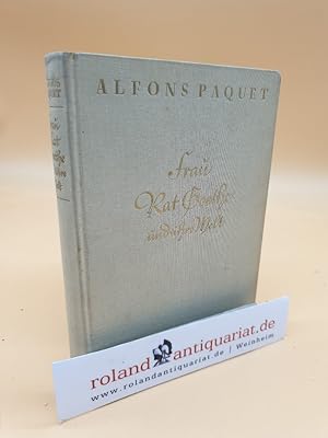 Frau Rat Goethe und ihre Welt : Eine Farbenskizze / Alfons Paquet