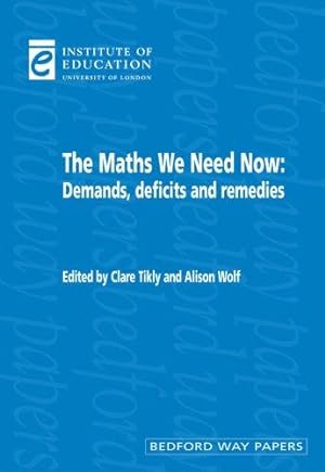 Immagine del venditore per The Maths We Need Now: Demands, deficits and remedies: 12 (Bedford Way Papers, 12) venduto da WeBuyBooks