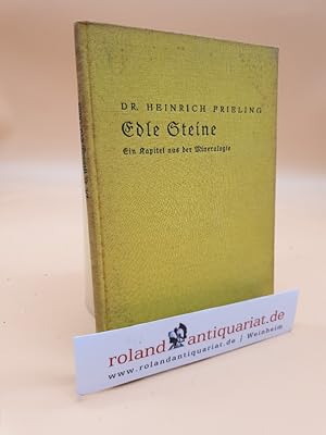 Edle Steine : Ein Kapitel aus d. Mineralogie / H. Frieling. Mit 57 Farb. Abb. v. Walter Wild auf ...