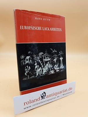 Bild des Verkufers fr Europische Lackarbeiten : 1600 - 1850 / Hans Huth / Wohnkunst und Hausrat-einst und jetzt ; Bd. 16 zum Verkauf von Roland Antiquariat UG haftungsbeschrnkt