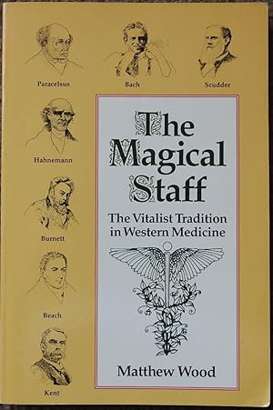 The Magical Staff : The Vitalist Tradition in Western Medicine