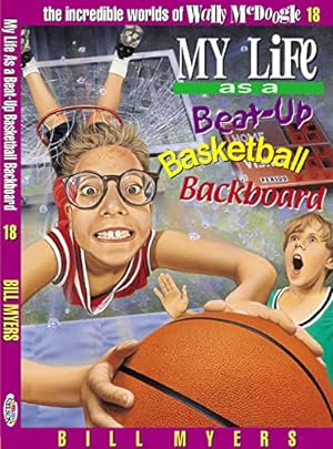 Seller image for My Life as a Beat Up Basketball Backboard (The Incredible Worlds of Wally McDoogle #18) for sale by Reliant Bookstore