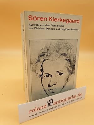 Imagen del vendedor de Auswahl aus dem Gesamtwerk des Dichters, Denkers und religisen Redners / Sren Kierkegaard. [Unter Mitarb. von Rose Hirsch besorgt von Emmanuel Hirsch] a la venta por Roland Antiquariat UG haftungsbeschrnkt