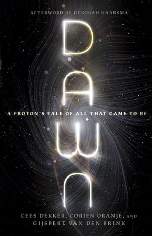 Bild des Verkufers fr Dawn : A Proton's Tale of All That Came to Be zum Verkauf von GreatBookPricesUK