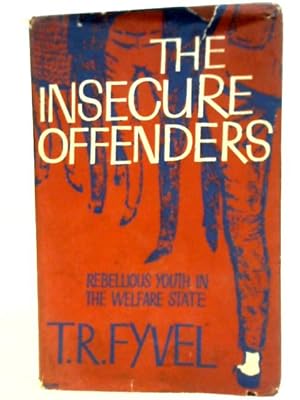 Seller image for The Insecure Offenders: Rebellious Youth In The Welfare State for sale by World of Rare Books