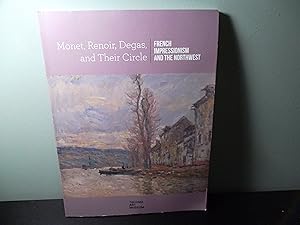 Seller image for Monet, Renoir, Degas and Their Circle; French Impressionism and the Northwest for sale by Eastburn Books
