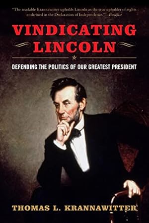 Image du vendeur pour Vindicating Lincoln: Defending the Politics of Our Greatest President mis en vente par Reliant Bookstore