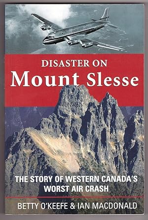 Bild des Verkufers fr Disaster on Mount Slesse The Story of Western Canada's Worst Air Crash zum Verkauf von Ainsworth Books ( IOBA)
