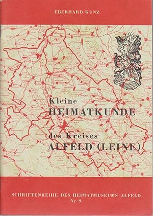 Kleine Heimatkunde des Kreises Alfeld (Leine) Schriftenreihe des Heimatmuseums Alfeld - Band 9.