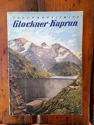 Das Tauernkraftwerk Glockner-Kaprun der Tauernkraftwerke Aktiengesellschaft Zell am See / Salzburg