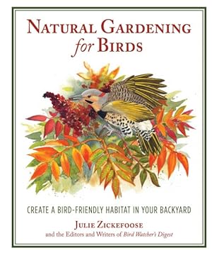 Seller image for Natural Gardening for Birds : Create a Bird-Friendly Habitat in Your Backyard for sale by GreatBookPricesUK