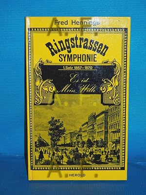 Seller image for Ringstrassen Symphonie 1. Satz 1857 - 1870 Es ist mein Wille for sale by Antiquarische Fundgrube e.U.