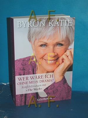 Bild des Verkufers fr Wer wre ich ohne mein Drama? : Konfliktlsungen mit "The work" Aus dem amerikan. Engl. von Gisela Kretzschmar / Goldmann , 21885 : Arkana zum Verkauf von Antiquarische Fundgrube e.U.