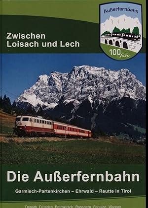 Imagen del vendedor de Die Auerfernbahn. Garmisch-Partenkirchen - Ehrwald - Reutte in Tirol. 100 Jahre zwischen Loisach und Lech. a la venta por Versandantiquariat  Rainer Wlfel