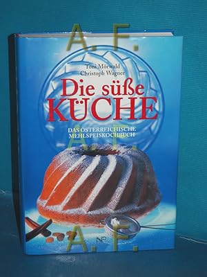 Bild des Verkufers fr Die se Kche : das sterreichische Mehlspeiskochbuch. Toni Mrwald , Christoph Wagner. Unter Mitw. von Martin Weiler. Mit Fotos von Ulrike Kb zum Verkauf von Antiquarische Fundgrube e.U.