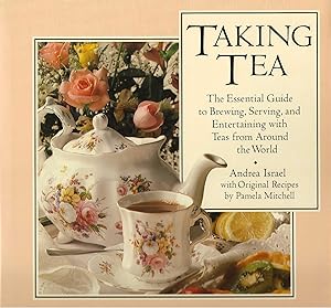 Immagine del venditore per TAKING TEA ~ The Essential Guide To Brewing, Serving, and Entertaining With Teas From Around The World venduto da SCENE OF THE CRIME 