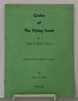 Seller image for Cruise of the Flying Swan or the Flying Swan A Modern Tale of Hidden Treasure for sale by S. Howlett-West Books (Member ABAA)