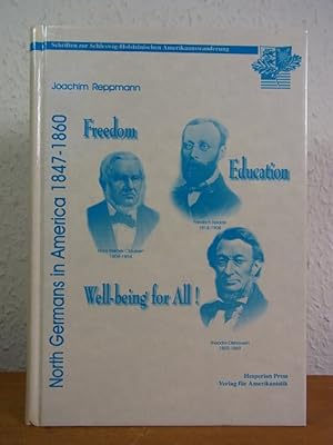 Imagen del vendedor de Freedom, Education and Well-Being for all! North Germans in the USA 1847 - 1860. Forty-Eighters from Schleswig-Holstein in the USA 1847 - 1860 a la venta por Antiquariat Weber