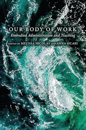 Seller image for Our Body of Work : Embodied Administration and Teaching for sale by GreatBookPricesUK