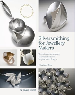 Image du vendeur pour Silversmithing for Jewellery Makers : Techniques, Treatments & Applications for Inspirational Design mis en vente par GreatBookPrices