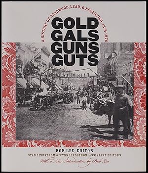 Seller image for Gold, Gals, Guns, Guts: A History of Deadwood, Lead, & Spearfish, 187401976 (SIGNED) for sale by JNBookseller