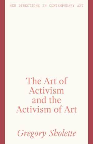 Seller image for Art of Activism and the Activism of Art for sale by GreatBookPrices