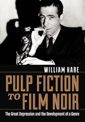 Immagine del venditore per Pulp Fiction to Film Noir : The Great Depression and the Development of a Genre venduto da AHA-BUCH GmbH