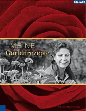 Meine Gartenrezepte Inspirationen einer leidenschaftlichen Gärtnerin