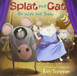 Bild des Verkufers fr Splat the Cat: On with the Show zum Verkauf von Reliant Bookstore