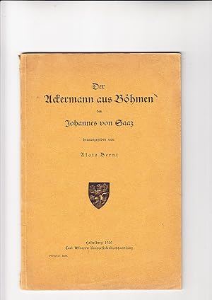 Der Ackermann aus Böhmen des Johannes von Saaz. Altdeutsches Schrifttum aus Böhmen. Band 1. herau...