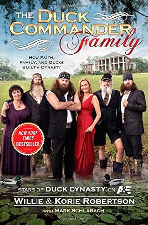 Image du vendeur pour The Duck Commander Family: How Faith, Family, and Ducks Created a Dynasty mis en vente par Reliant Bookstore