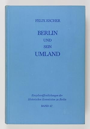 Berlin und sein Umland. Zur Genese der Berliner Stadtlandschaft bis zum Beginn des 20. Jahrhunder...