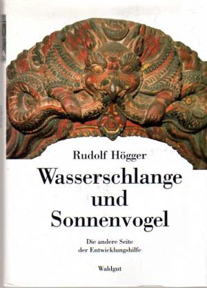 Bild des Verkufers fr Wasserschlange und Sonnenvogel. Die andere Seite der Entwicklungshilfe zum Verkauf von BuchSigel